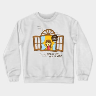 Open your window and see the world Crewneck Sweatshirt